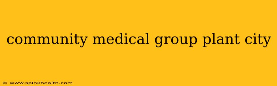community medical group plant city