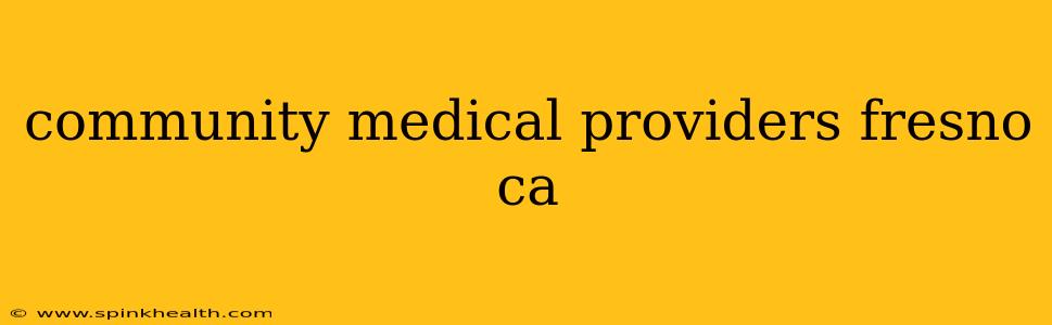 community medical providers fresno ca