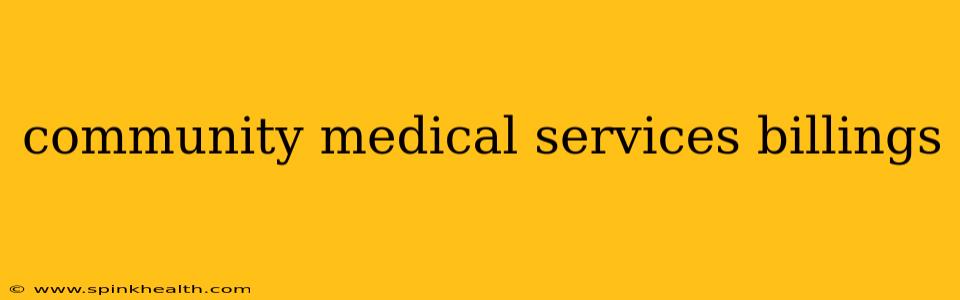 community medical services billings