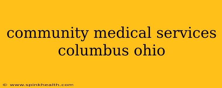 community medical services columbus ohio