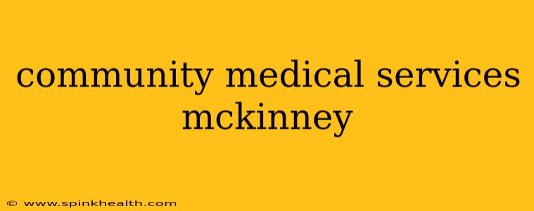 community medical services mckinney