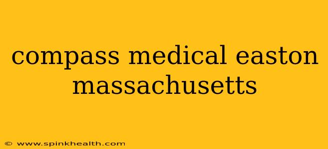 compass medical easton massachusetts