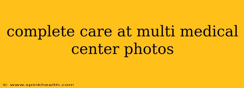complete care at multi medical center photos