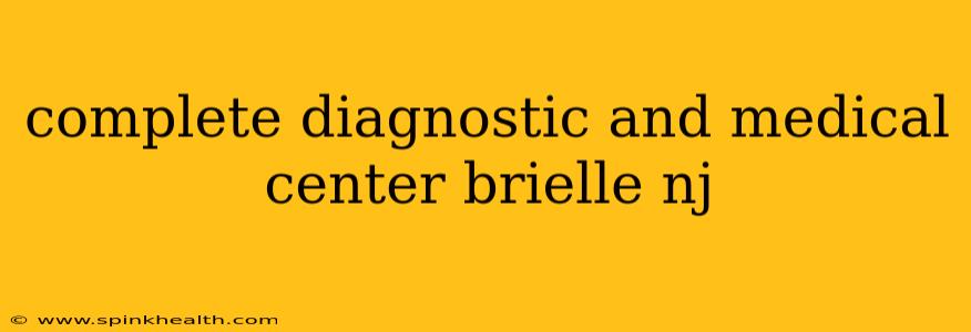complete diagnostic and medical center brielle nj