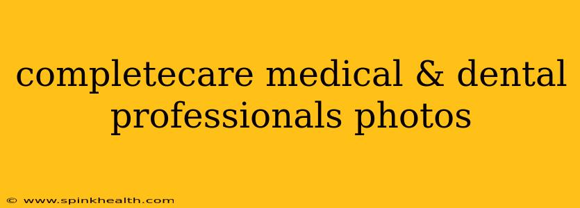 completecare medical & dental professionals photos