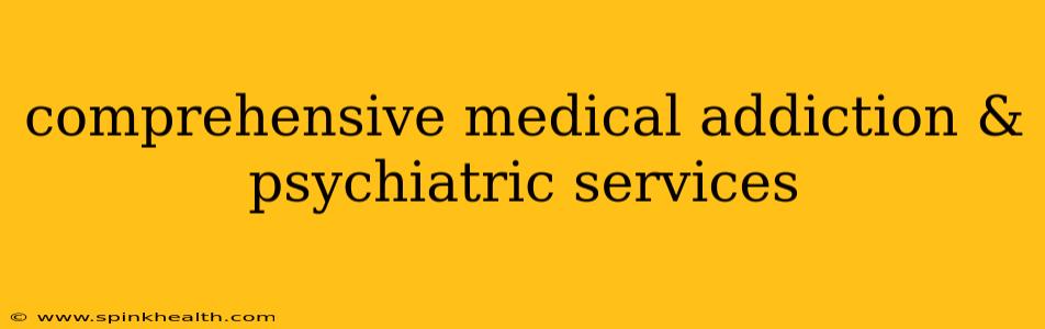 comprehensive medical addiction & psychiatric services