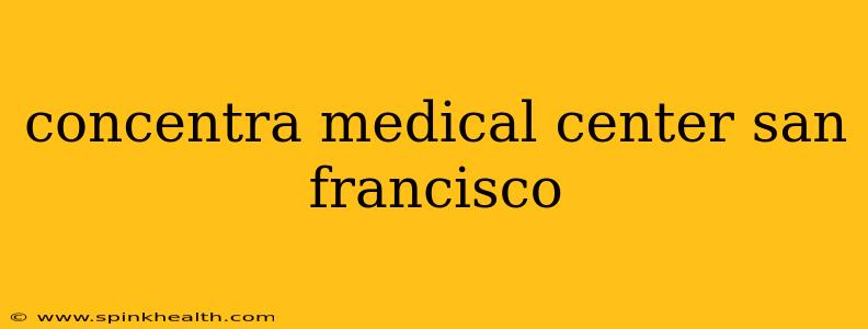 concentra medical center san francisco