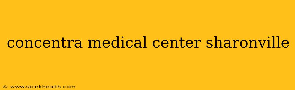 concentra medical center sharonville