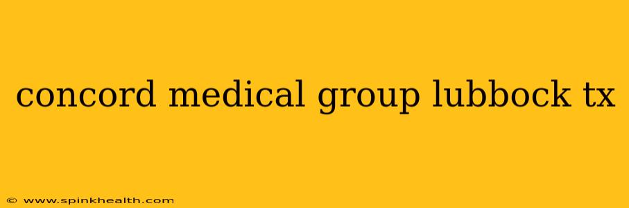 concord medical group lubbock tx