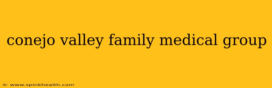 conejo valley family medical group