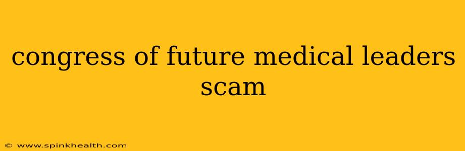 congress of future medical leaders scam