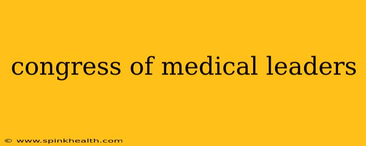 congress of medical leaders