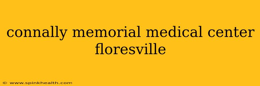 connally memorial medical center floresville