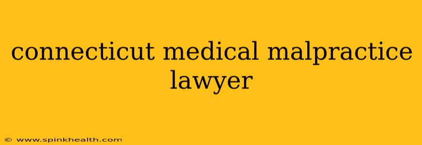 connecticut medical malpractice lawyer
