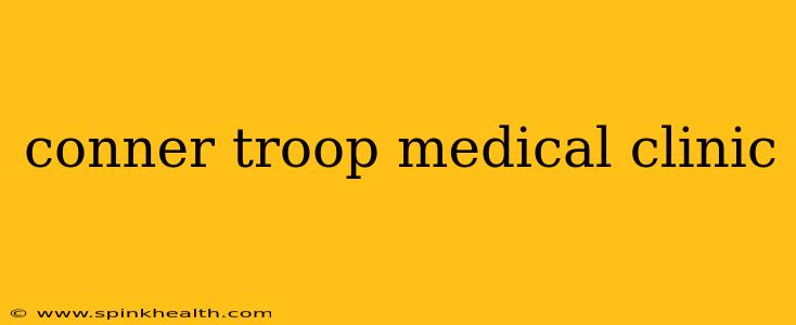 conner troop medical clinic