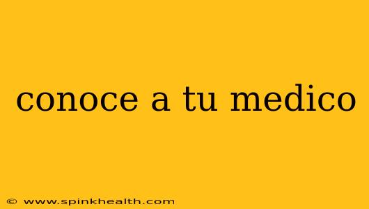 conoce a tu medico