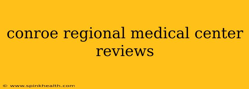 conroe regional medical center reviews