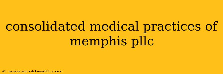 consolidated medical practices of memphis pllc