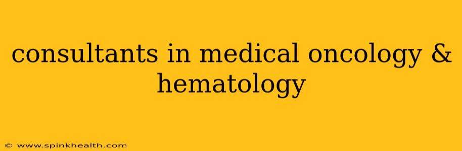 consultants in medical oncology & hematology