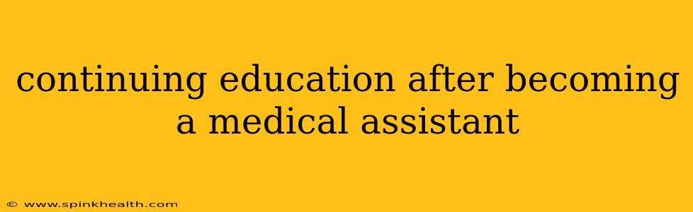 continuing education after becoming a medical assistant