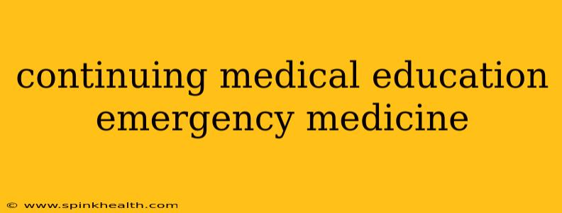 continuing medical education emergency medicine