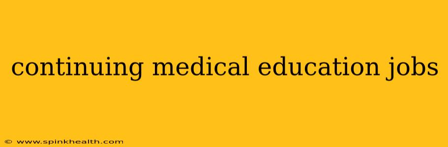 continuing medical education jobs
