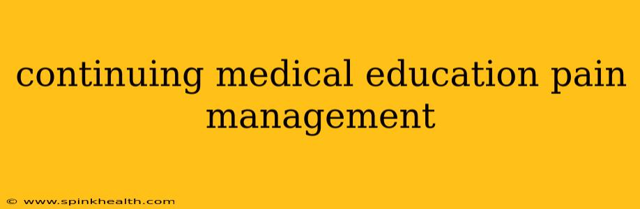continuing medical education pain management