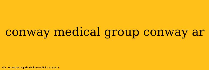 conway medical group conway ar