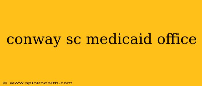 conway sc medicaid office