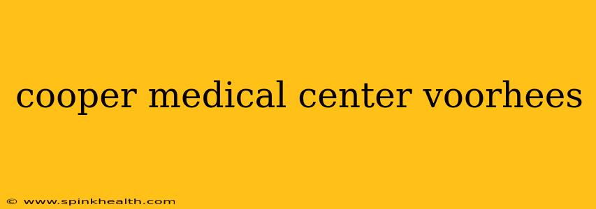 cooper medical center voorhees