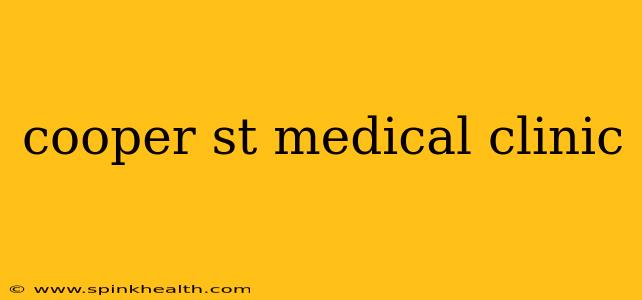 cooper st medical clinic