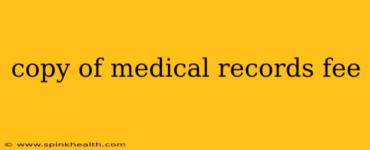 copy of medical records fee