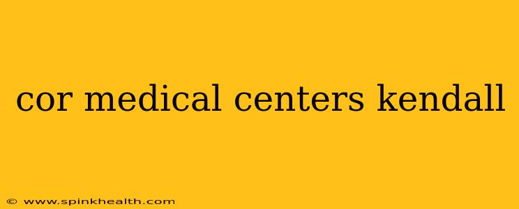 cor medical centers kendall