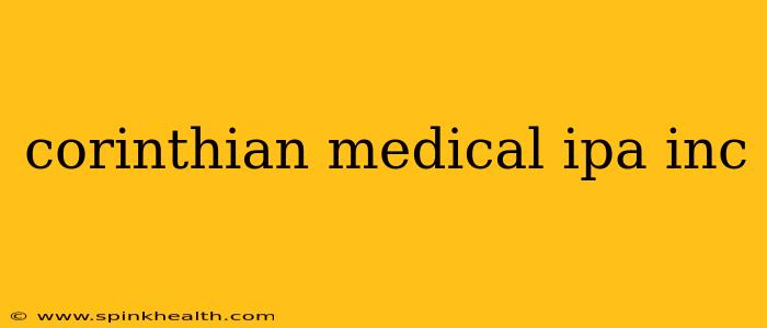 corinthian medical ipa inc