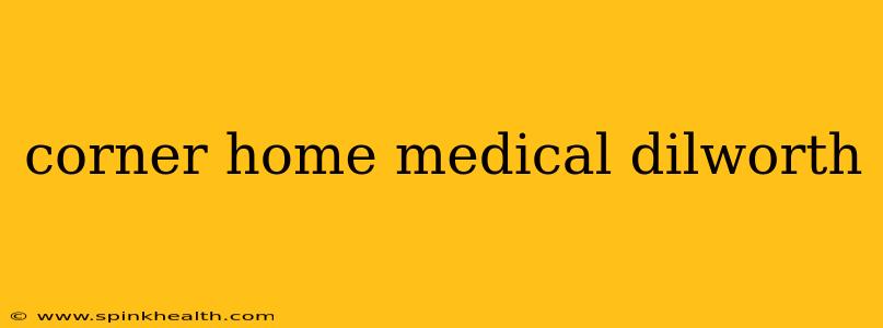 corner home medical dilworth