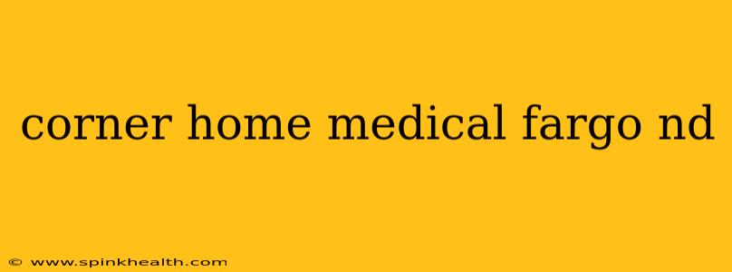 corner home medical fargo nd