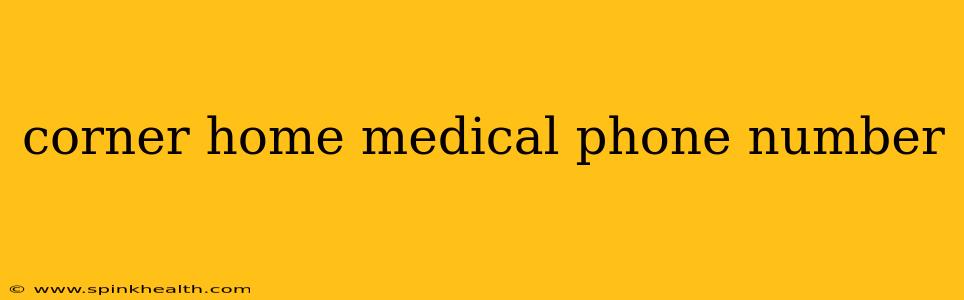 corner home medical phone number