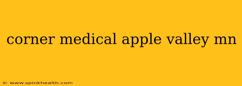 corner medical apple valley mn