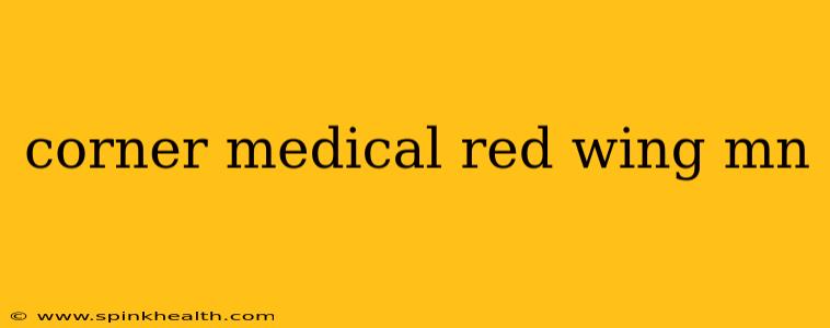 corner medical red wing mn