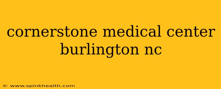 cornerstone medical center burlington nc