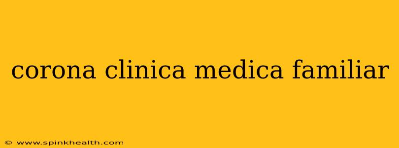 corona clinica medica familiar