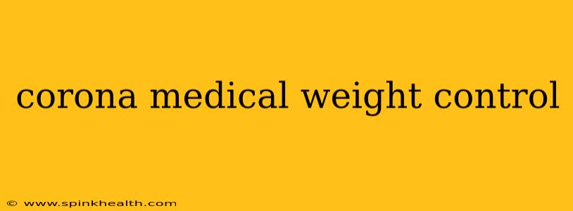 corona medical weight control