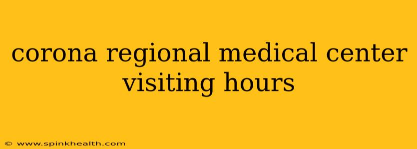 corona regional medical center visiting hours