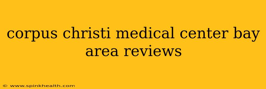 corpus christi medical center bay area reviews