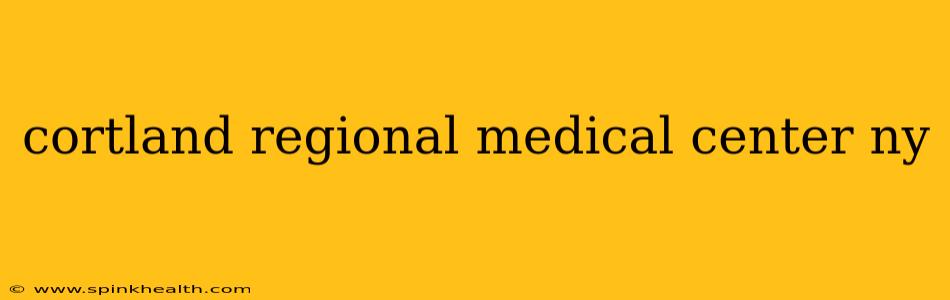 cortland regional medical center ny
