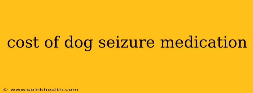 cost of dog seizure medication