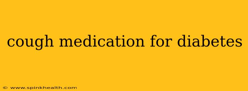 cough medication for diabetes