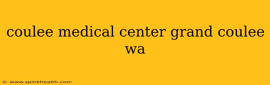 coulee medical center grand coulee wa