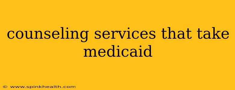 counseling services that take medicaid