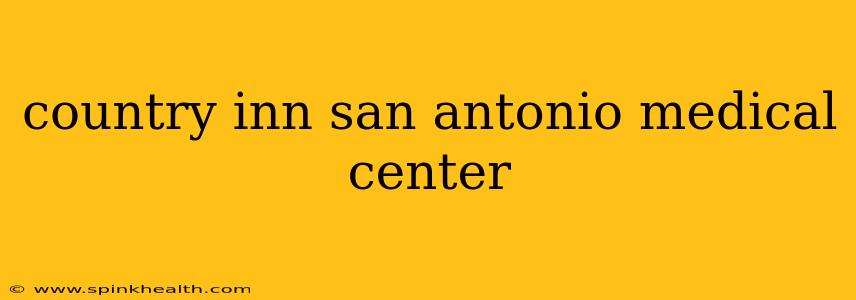 country inn san antonio medical center
